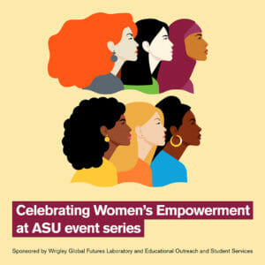 Celebrating Women's Empowerment at ASU Graphic